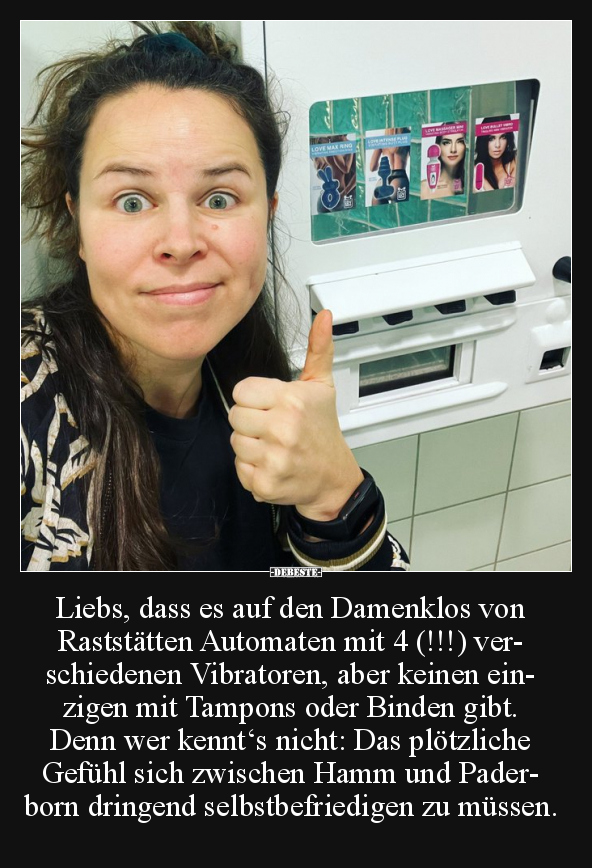Liebs, dass es auf den Damenklos von Raststätten Automaten.. - Lustige Bilder | DEBESTE.de