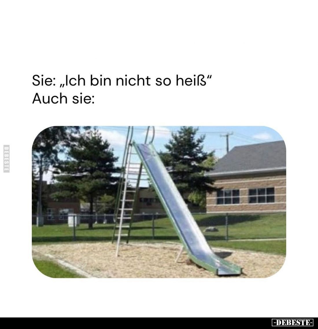 Sie: "Ich bin nicht so heiß." -
Auch sie: