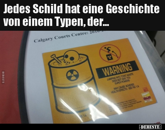 Jedes Schild hat eine Geschichte von einem Typen.. - Lustige Bilder | DEBESTE.de