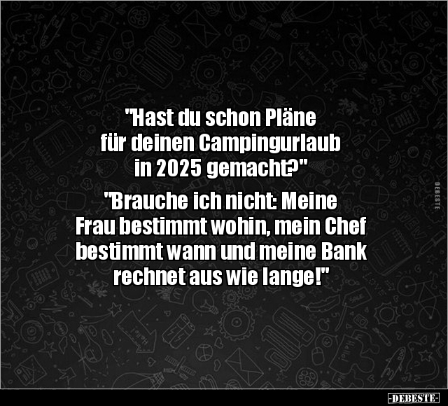 "Hast du schon Pläne für deinen Campingurlaub in 2025.." - Lustige Bilder | DEBESTE.de