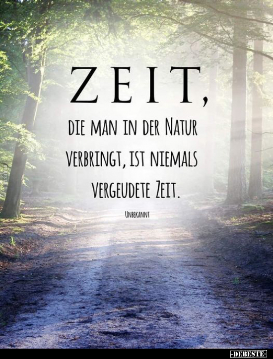 Zeit, die man in der Natur verbringt, ist niemals.. - Lustige Bilder | DEBESTE.de