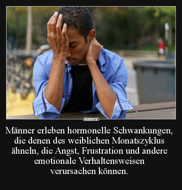 Männer erleben hormonelle Schwankungen, die denen des.. - Lustige Bilder | DEBESTE.de