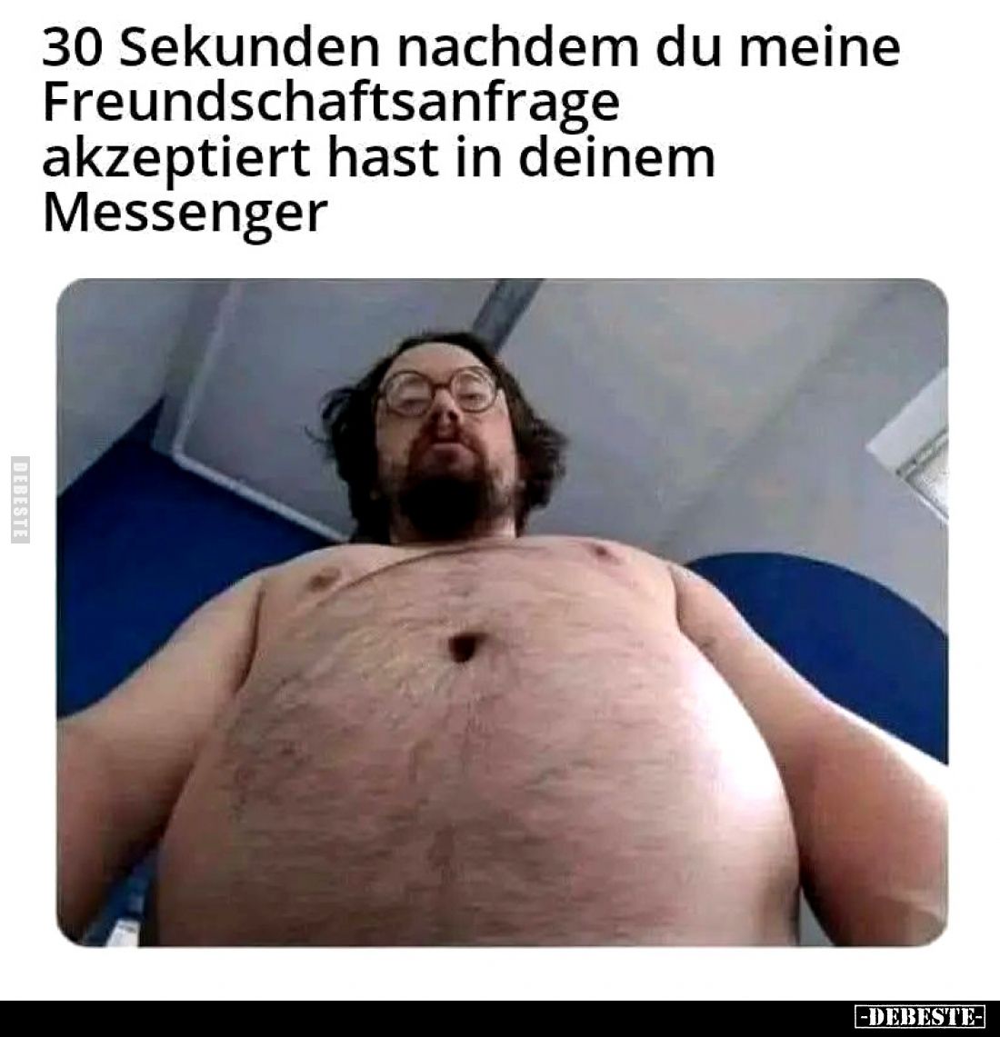 30 Sekunden nachdem du meine Freundschaftsanfrage.. - Lustige Bilder | DEBESTE.de