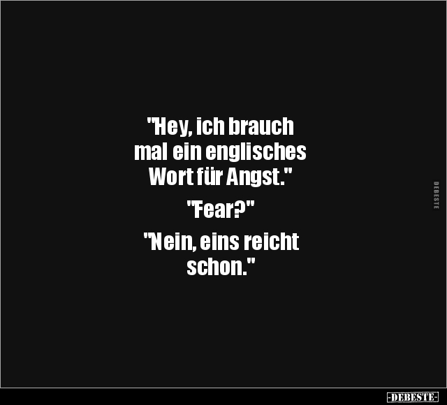 "Hey, ich brauch mal ein englisches Wort für Angst".. - Lustige Bilder | DEBESTE.de