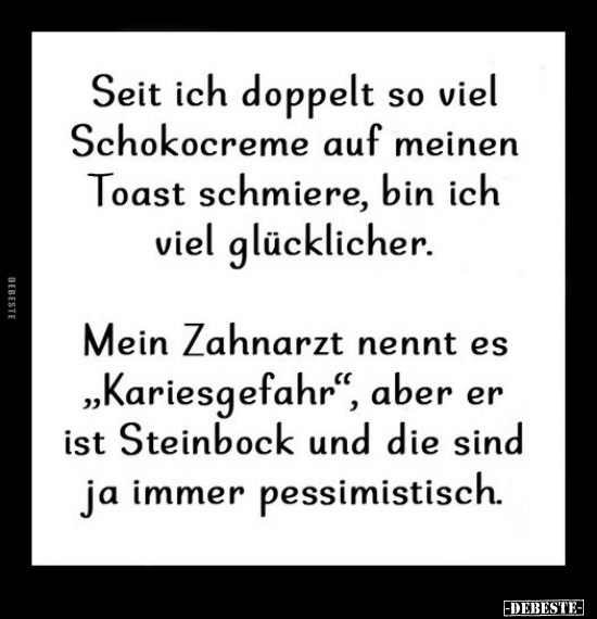 Seit ich doppelt so viel Schokocreme auf meinen Toast.. - Lustige Bilder | DEBESTE.de
