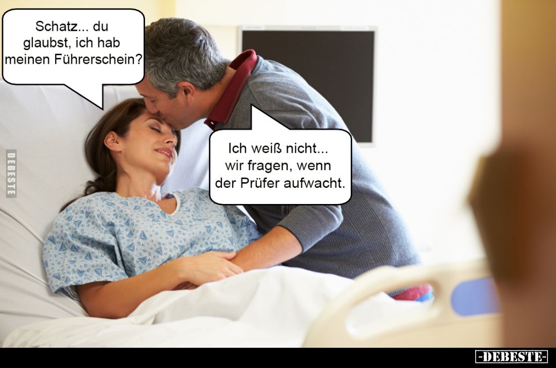 Schatz... du glaubst, ich hab meinen Führerschein?
-
Ich weiß nicht... wir fragen, wenn der Prüfer aufwacht.