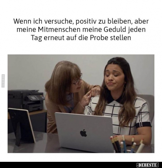 Wenn ich versuche, positiv zu bleiben, aber meine.. - Lustige Bilder | DEBESTE.de