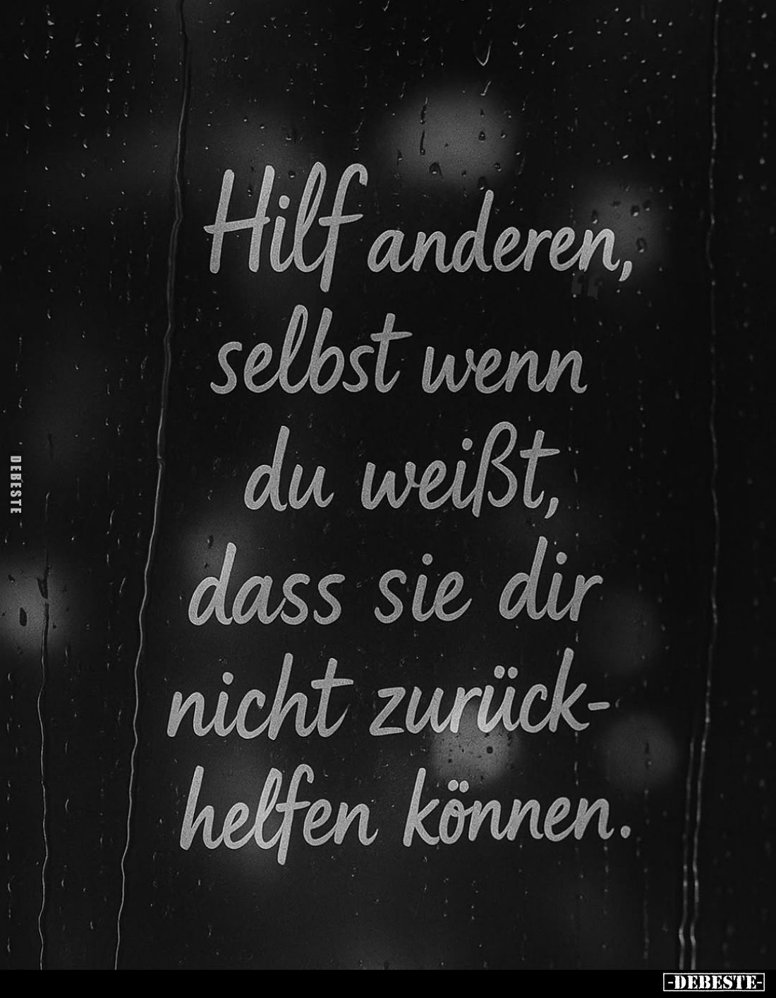 Hilf anderen, selbst wenn du weißt, dass sie dir nicht zurückhelfen können.