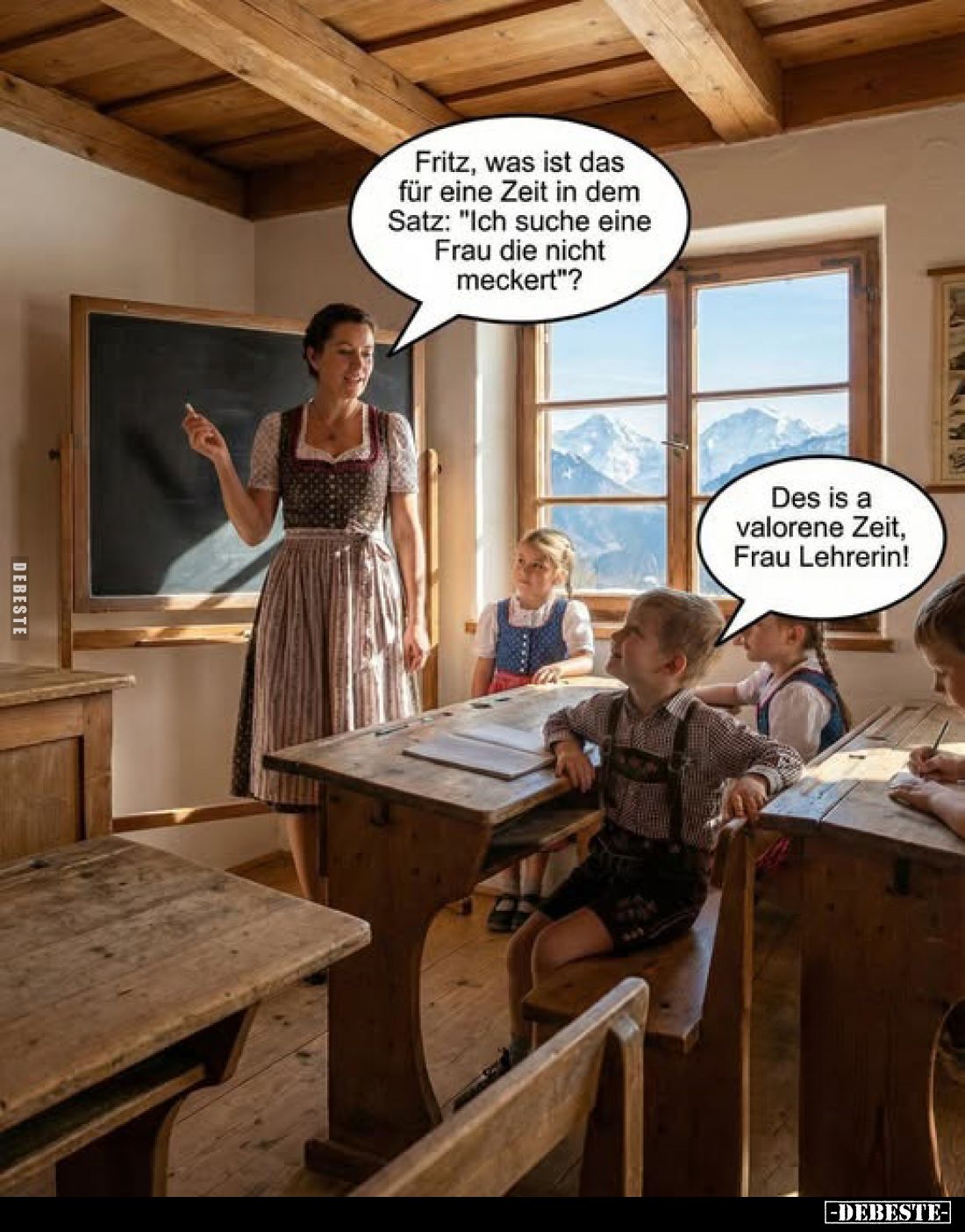 Fritz, was ist das für eine Zeit in dem Satz: "Ich suche eine Frau die nicht meckert"?
-
Des is a valorene Zeit, ...