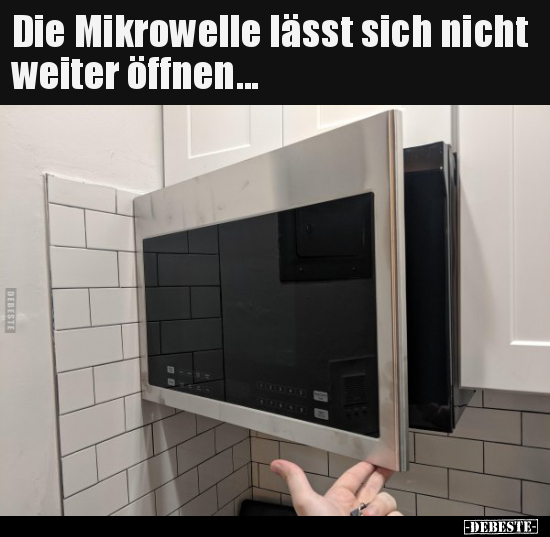 Die Mikrowelle lässt sich nicht weiter öffnen... - Lustige Bilder | DEBESTE.de