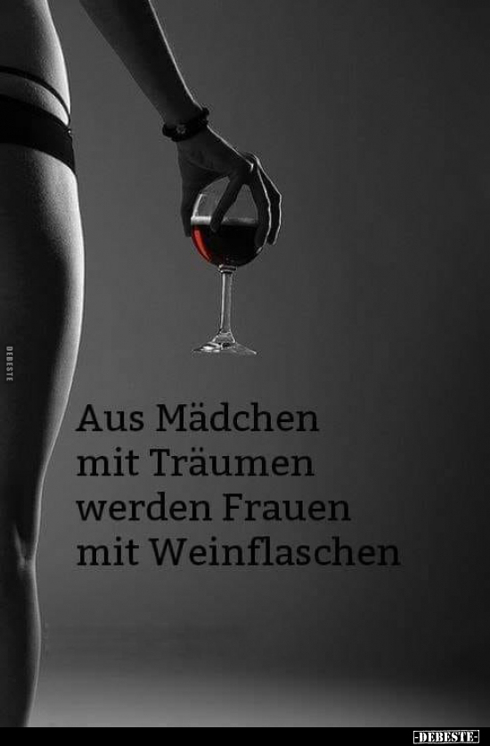 Aus Mädchen mit Träumen werden Frauen mit Weinflaschen.. - Lustige Bilder | DEBESTE.de