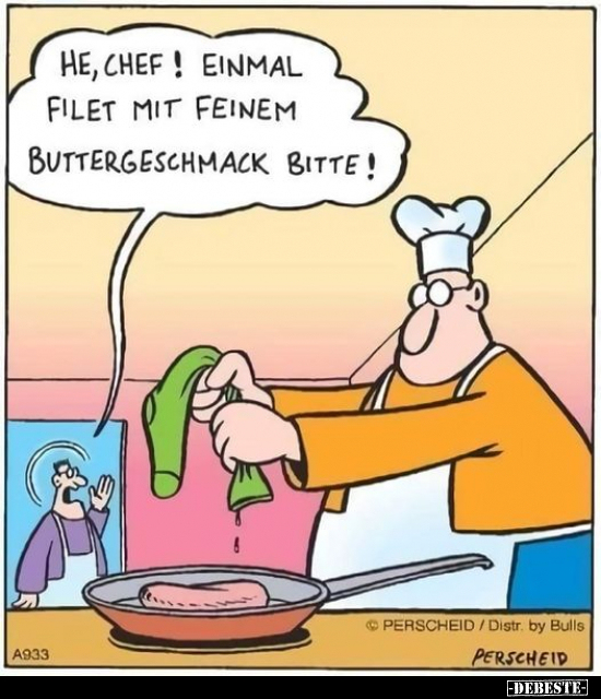 He, Chef! Einmal Filet mit feinem Buttergeschmack.. - Lustige Bilder | DEBESTE.de
