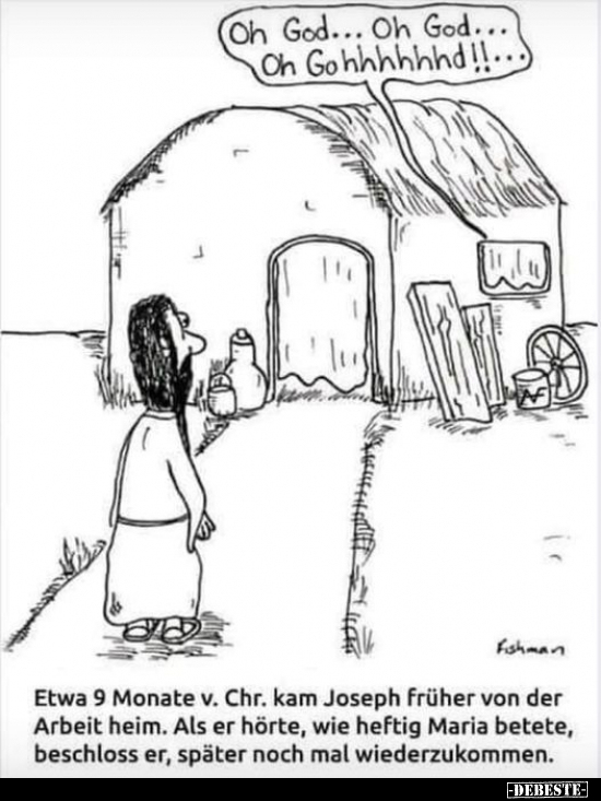 Etwa 9 Monate v. Chr. kam Joseph früher von der Arbeit..