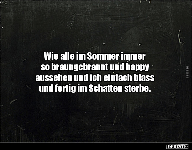 Wie alle im Sommer immer so braungebrannt und.. - Lustige Bilder | DEBESTE.de