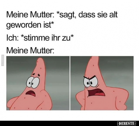 Meine Mutter: *sagt, dass sie alt geworden ist*.. - Lustige Bilder | DEBESTE.de