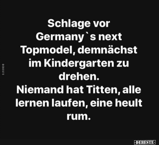 Schlage vor Germany's next Topmodel, demnächst im Kindergarten.. - Lustige Bilder | DEBESTE.de