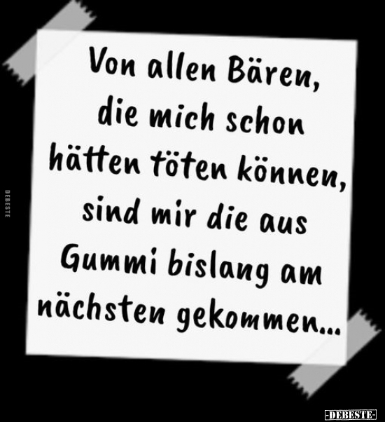 Von allen Bären, die mich schon hätten töten können.. - Lustige Bilder | DEBESTE.de