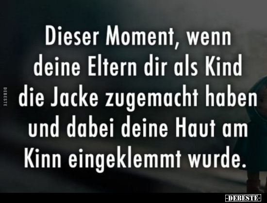 Dieser Moment, wenn deine Eltern dir als Kind die Jacke.. - Lustige Bilder | DEBESTE.de