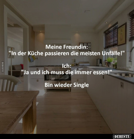 Meine Freundin: "In der Küche passieren die meisten.." - Lustige Bilder | DEBESTE.de