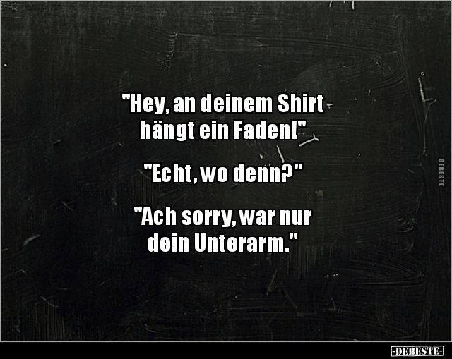"Hey, an deinem Shirt hängt ein Faden!".. - Lustige Bilder | DEBESTE.de