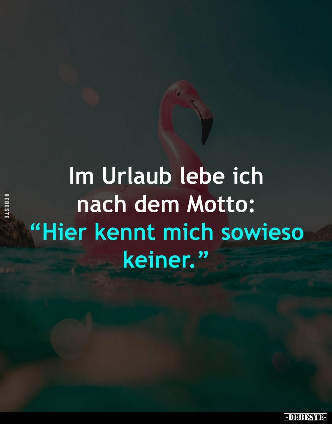 Im Urlaub lebe ich nach dem Motto:
"Hier kennt mich sowieso keiner."