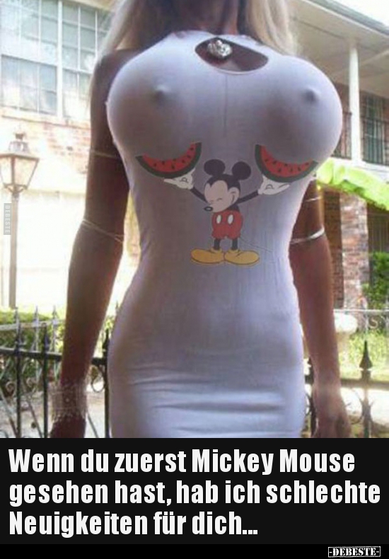 Wenn du zuerst Mickey Mouse gesehen hast, hab ich.. - Lustige Bilder | DEBESTE.de