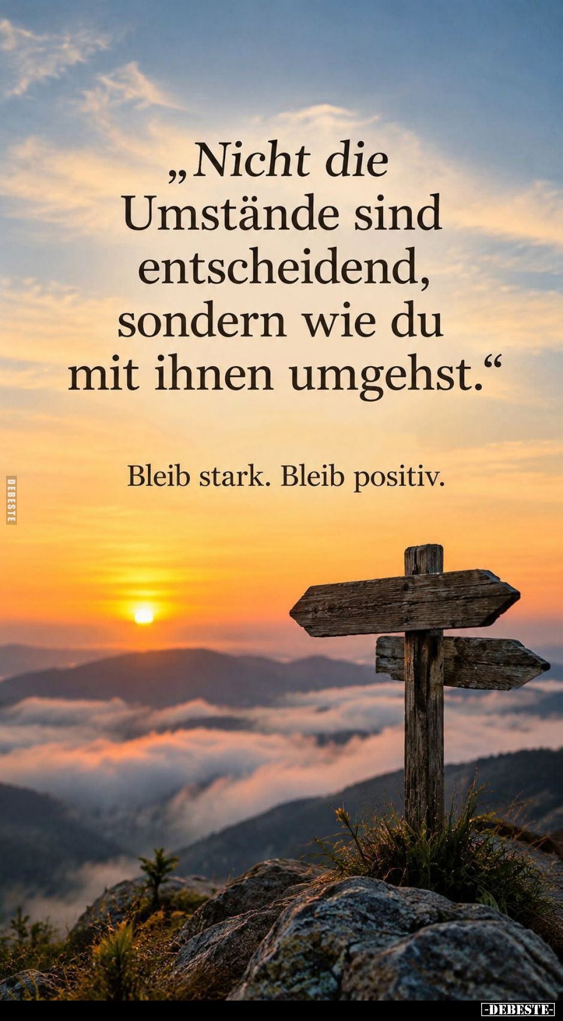 Nicht die Umstände sind entscheidend, sondern wie du mit ihnen umgehst.