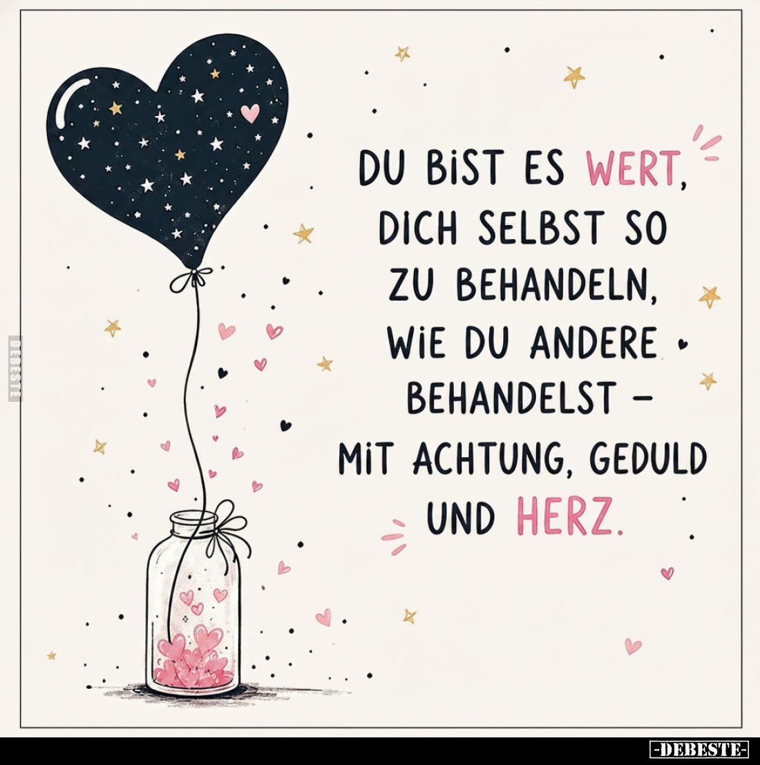 Du bist es wert, dich selbst so zu behandeln, wie du andere behandelst – mit Achtung, Geduld und Herz.