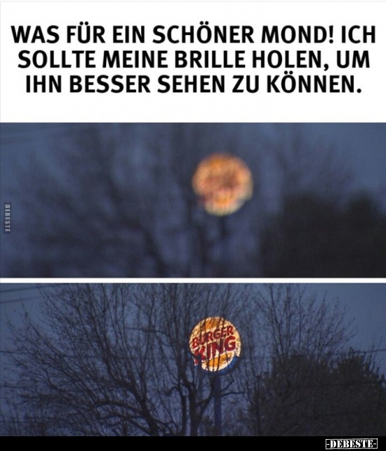 Was für ein schöner Mond! Ich sollte meine Brille holen, um..