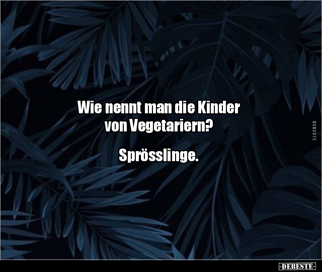 Wie nennt man die Kinder  von Vegetariern? - Lustige Bilder | DEBESTE.de
