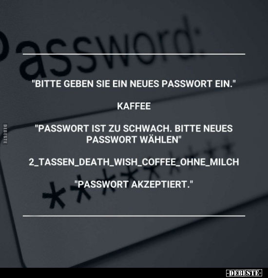 "Bitte geben Sie ein neues Passwort ein".. - Lustige Bilder | DEBESTE.de