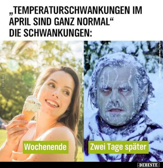 "Temperaturschwankungen im April sind ganz normal".. - Lustige Bilder | DEBESTE.de
