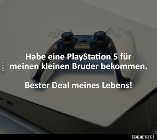 Habe eine PlayStation 5 für meinen kleinen Bruder bekommen... - Lustige Bilder | DEBESTE.de