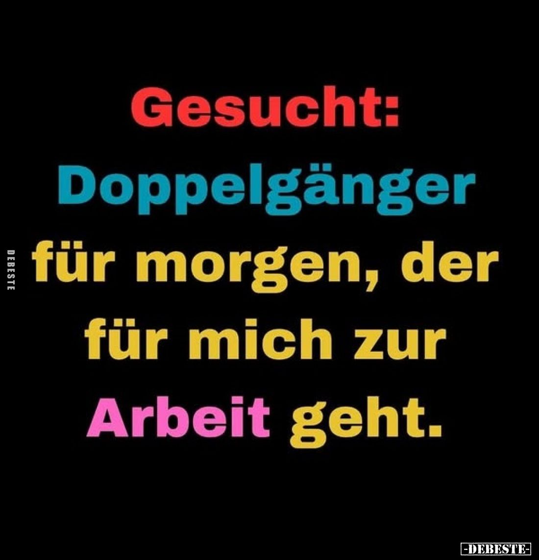 Gesucht: Doppelgänger für morgen, der für mich zur Arbeit geht.