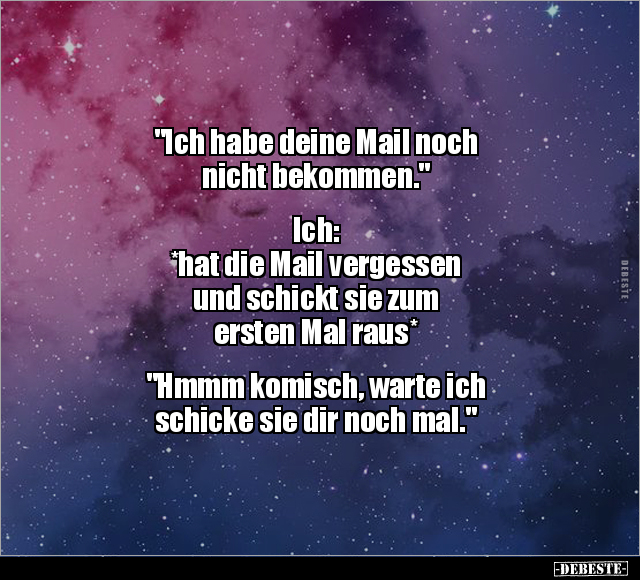 "Ich habe deine Mail noch nicht bekommen..." - Lustige Bilder | DEBESTE.de