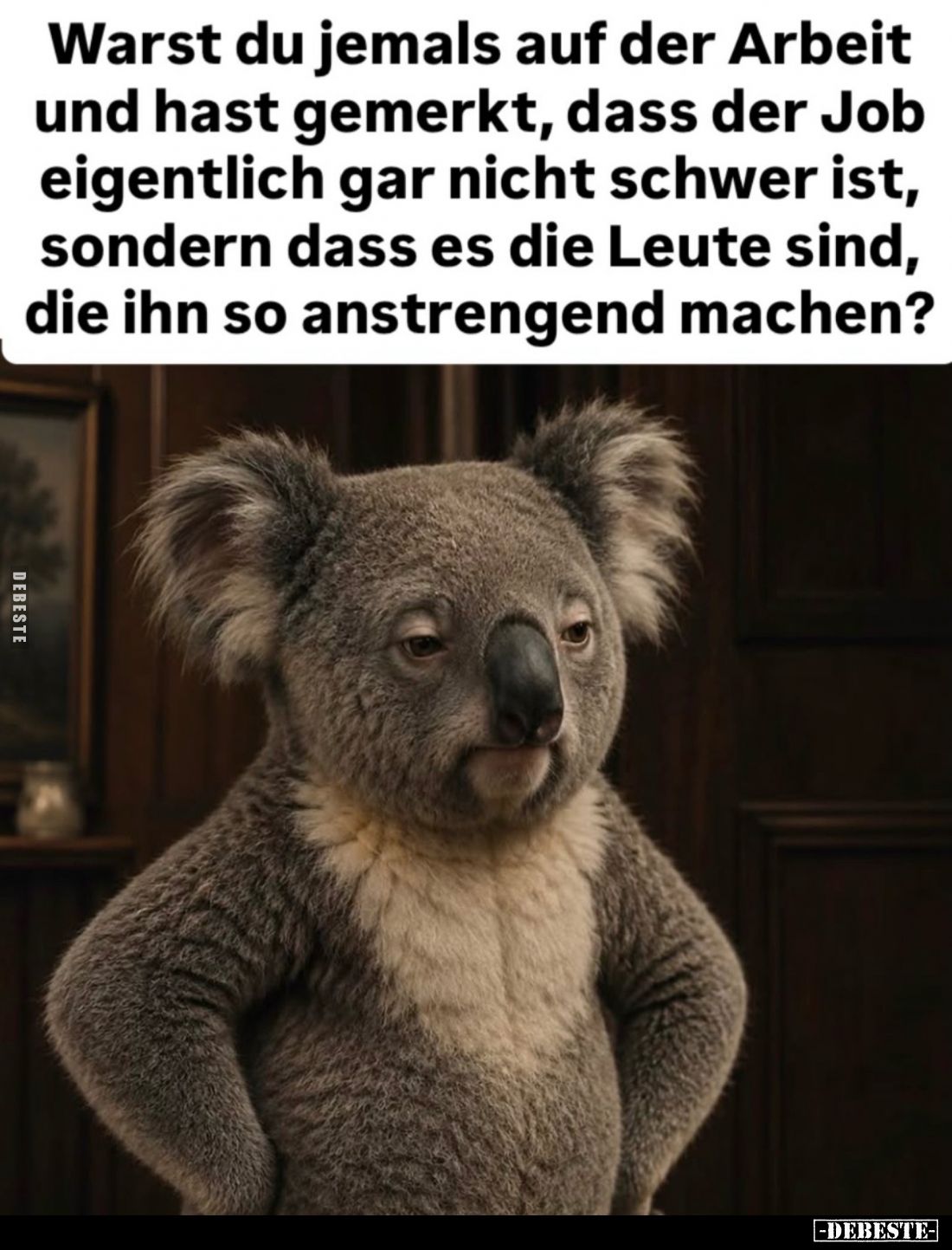 Warst du jemals auf der Arbeit und hast gemerkt, dass der Job eigentlich gar nicht schwer ist, sondern dass es die Leute sind...