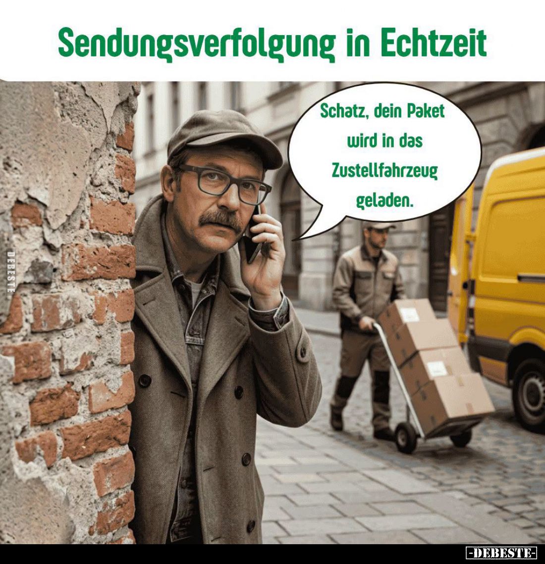 Sendungsverfolgung in Echtzeit. -
Schatz, dein Paket wird in das Zustellfahrzeug geladen.