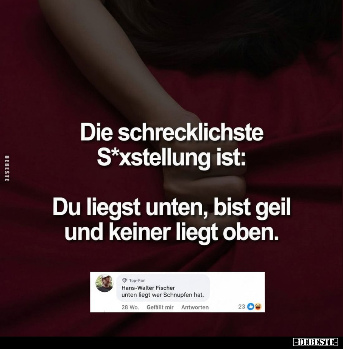 Die schrecklichste S*xstellung ist: Du liegst unten, bist.. - Lustige Bilder | DEBESTE.de
