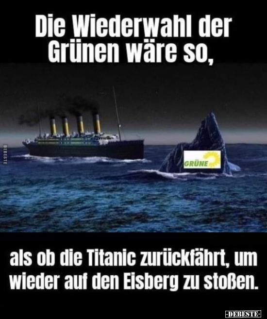 Die Wiederwahl der Grünen wäre so.. - Lustige Bilder | DEBESTE.de