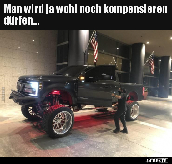 Man wird ja wohl noch kompensieren dürfen...