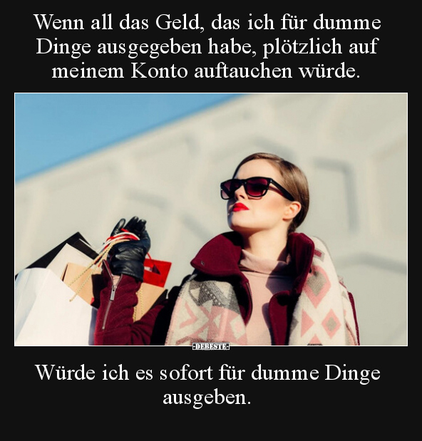 Wenn all das Geld, das ich für dumme Dinge ausgegeben habe.. - Lustige Bilder | DEBESTE.de