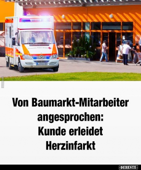 Von Baumarkt-Mitarbeiter angesprochen: Kunde erleidet.. - Lustige Bilder | DEBESTE.de