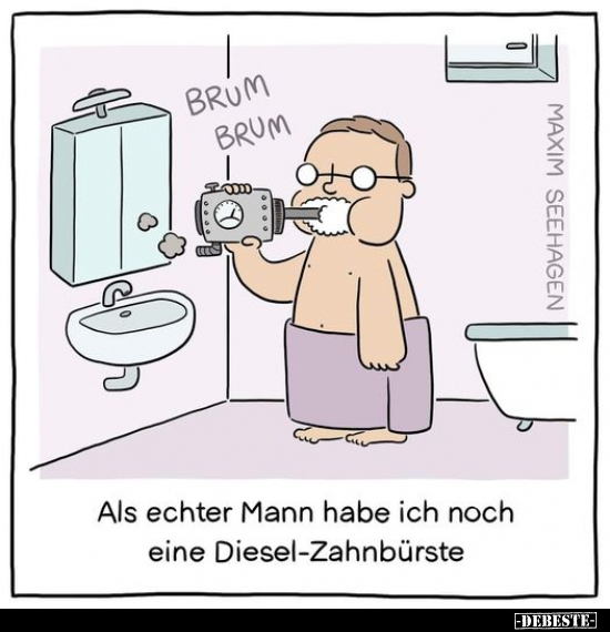 Als echter Mann habe ich noch eine Diesel-Zahnbürste.. - Lustige Bilder | DEBESTE.de