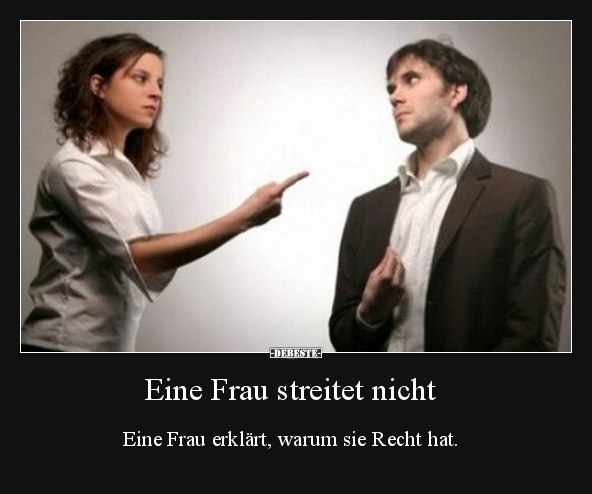 Eine Frau streitet nicht.. - Lustige Bilder | DEBESTE.de