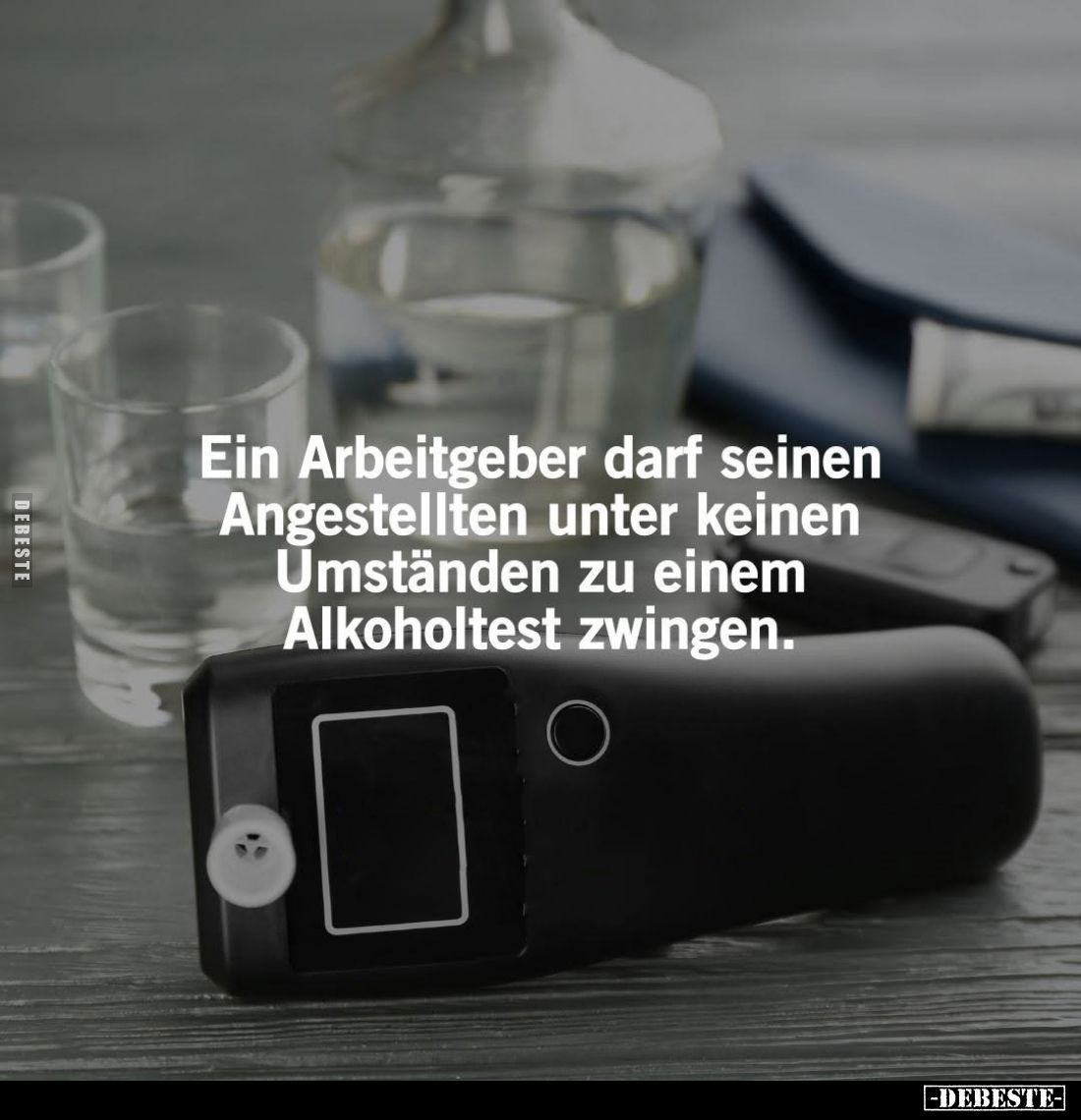 Ein Arbeitgeber darf seinen Angestellten unter keinen Umständen zu einem Alkoholtest zwingen.