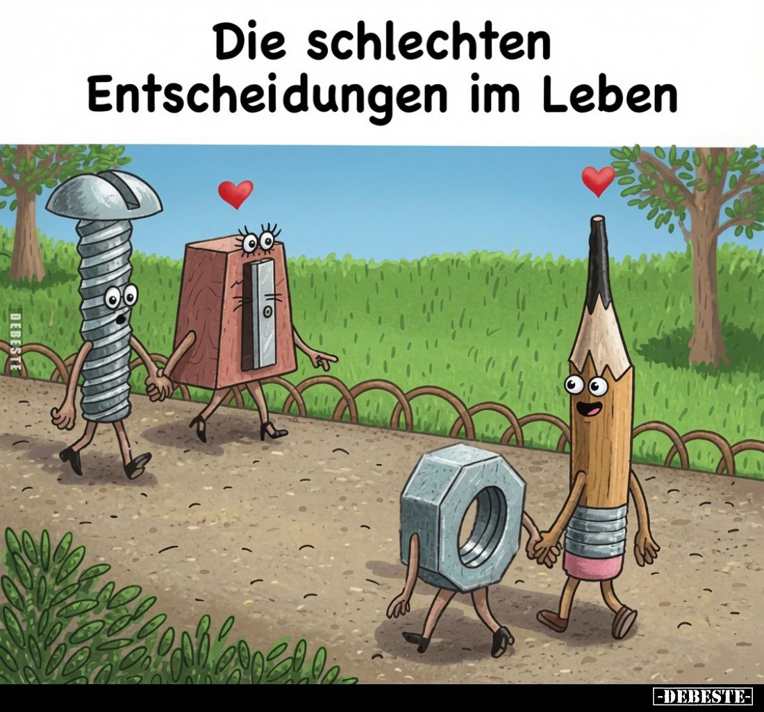 Die schlechten Entscheidungen im Leben.