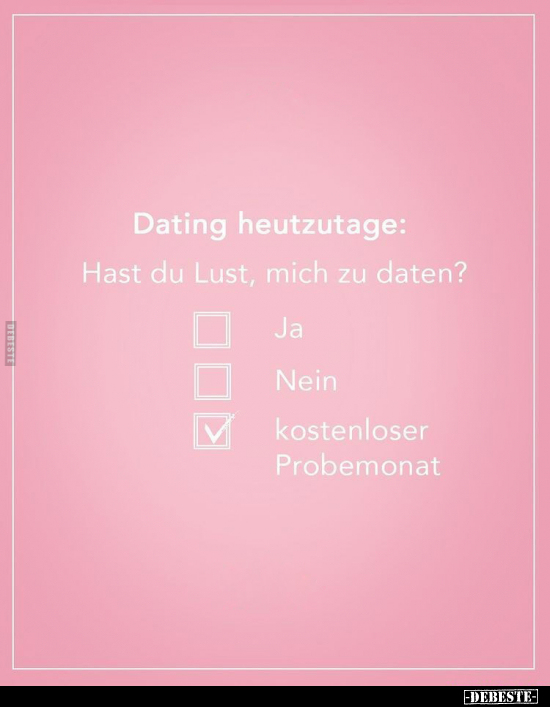 Dating heutzutage: Hast du Lust, mich zu daten?