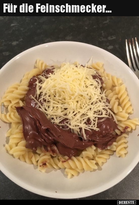 Für die Feinschmecker...