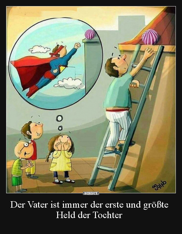 Der Vater ist immer der erste und größte Held der Tochter.. - Lustige Bilder | DEBESTE.de