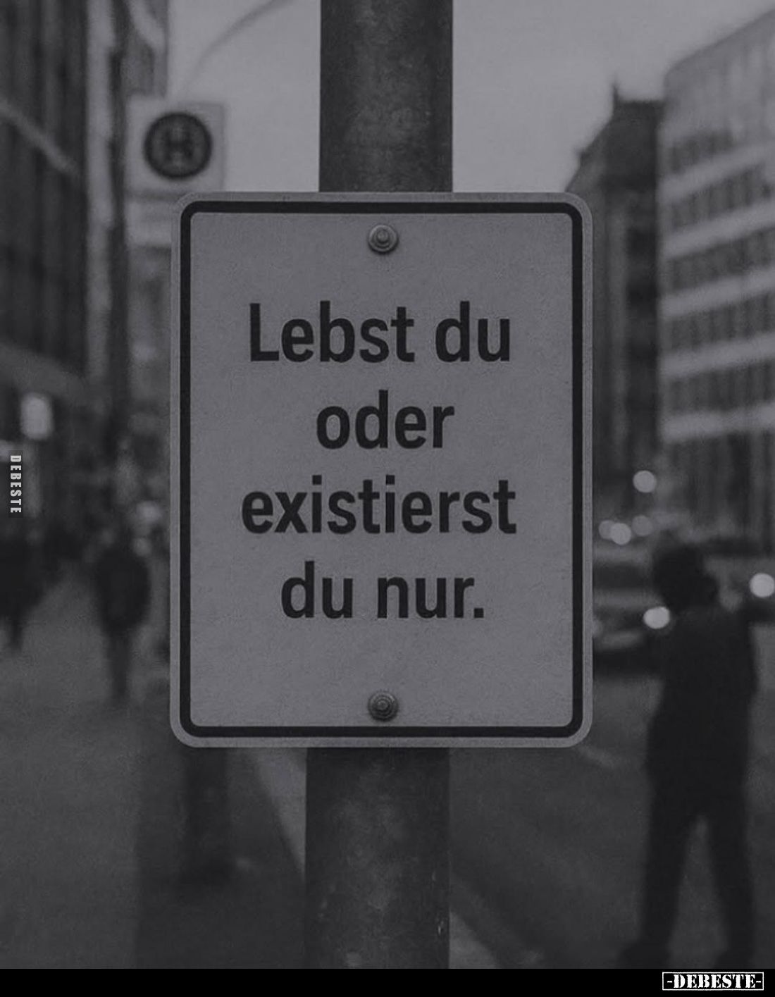 Lebst du oder existierst du nur.